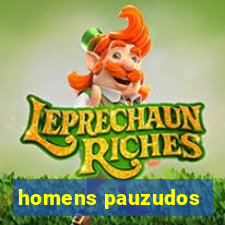 homens pauzudos